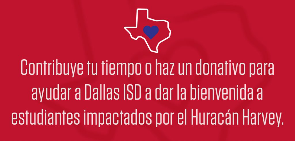 Contribuye tu tiempo o haz un donativo para ayudar a Dallas ISD a dar la bienvenida a estudiantes impactados por el Huracán Harvey