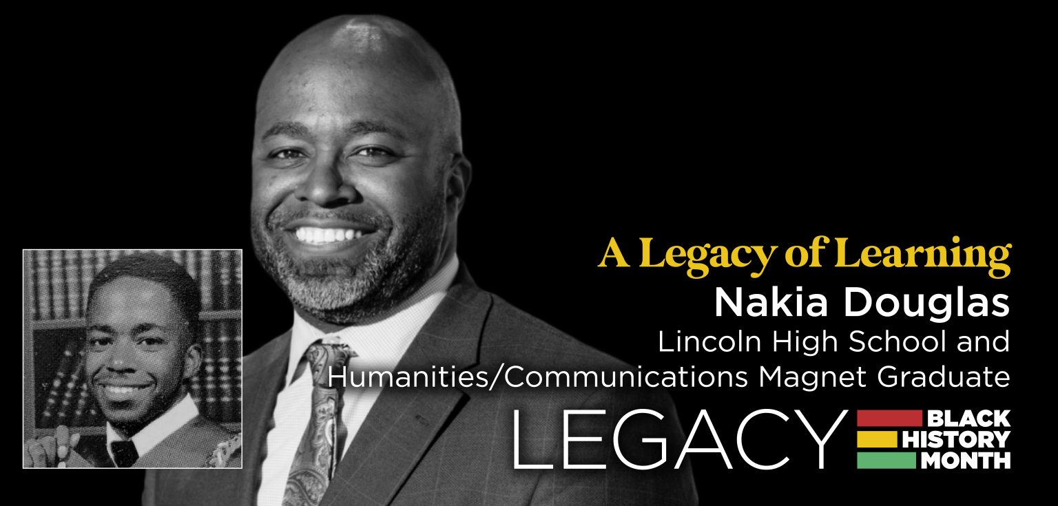 Legacy of Learning Spotlight: Nakia Douglas, Lincoln High School and Humanities/Communications Magnet graduate